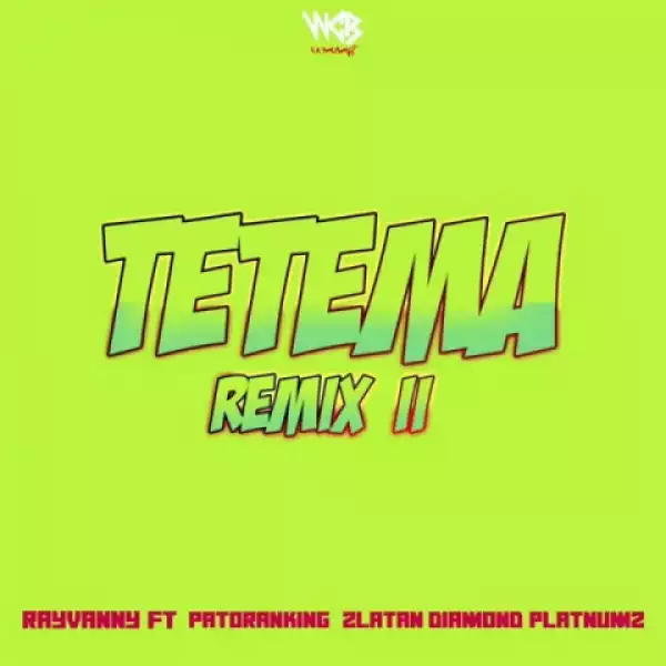 Rayvanny - Tetema (Remix) II Ft. Patoranking, Zlatan, Diamond Platnumz